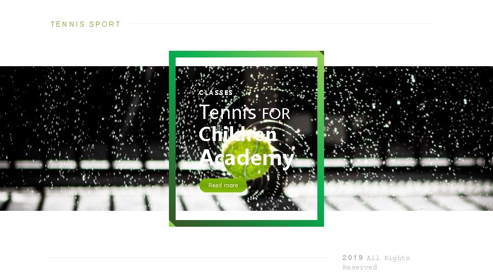 TENNIS SPORT CLASSES Tennis FOR Children Academy Read more 2 0 1 9 All