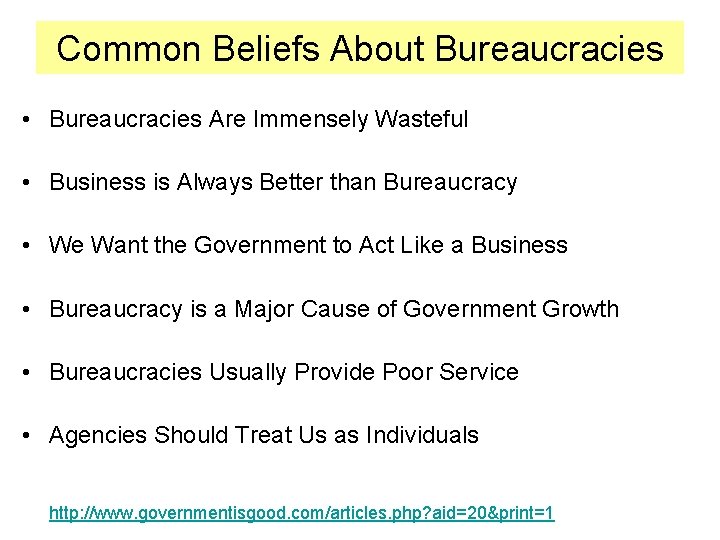 Common Beliefs About Bureaucracies • Bureaucracies Are Immensely Wasteful • Business is Always Better
