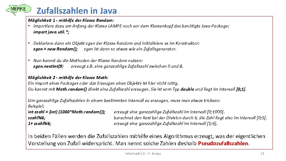 Zufallszahlen in Java Möglichkeit 1 - mithilfe der Klasse Random: • Importiere dazu am