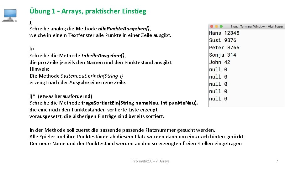 Übung 1 – Arrays, praktischer Einstieg j) Schreibe analog die Methode alle. Punkte. Ausgeben(),