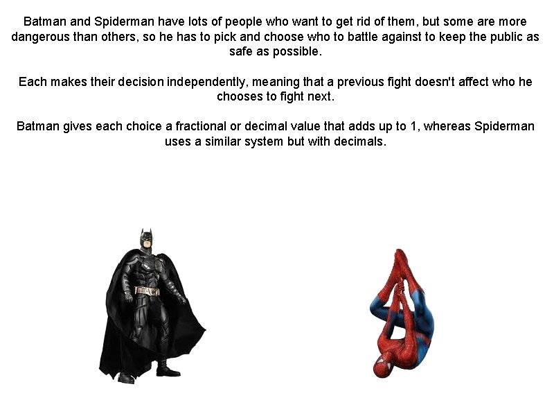 Batman and Spiderman have lots of people who want to get rid of them,