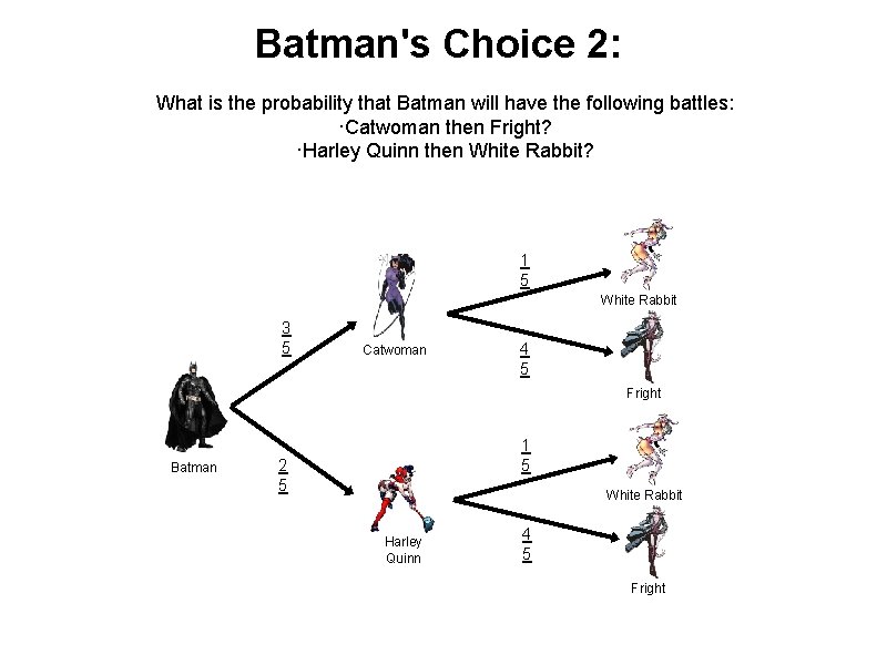 Batman's Choice 2: What is the probability that Batman will have the following battles: