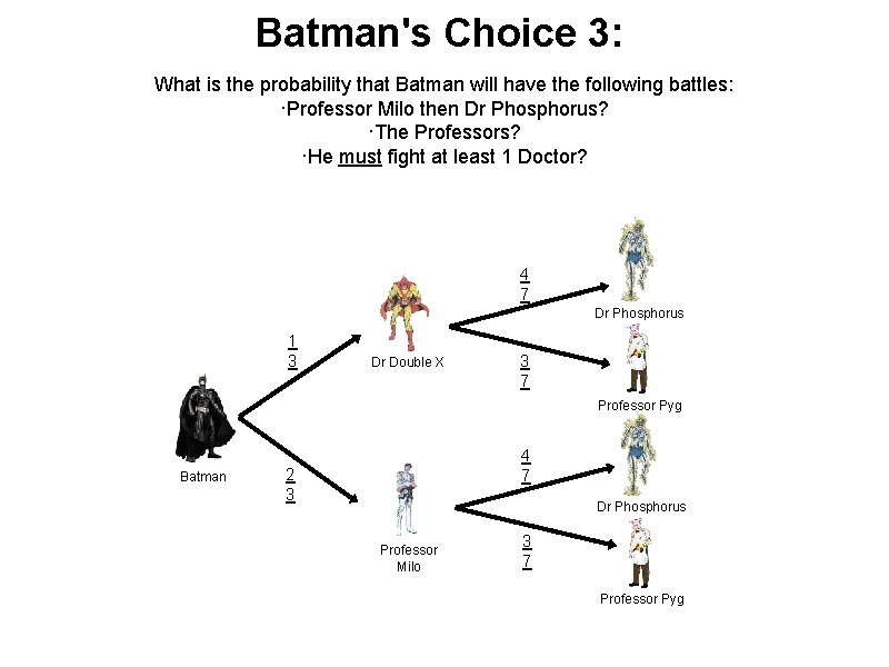 Batman's Choice 3: What is the probability that Batman will have the following battles: