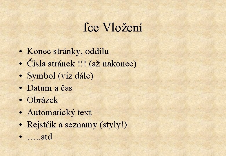 fce Vložení • • Konec stránky, oddílu Čísla stránek !!! (až nakonec) Symbol (viz