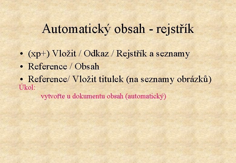 Automatický obsah - rejstřík • (xp+) Vložit / Odkaz / Rejstřík a seznamy •