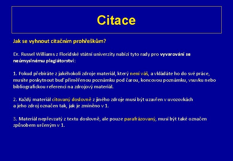 Citace Jak se vyhnout citačním prohřeškům? Dr. Russel Williams z Floridské státní univerzity nabízí