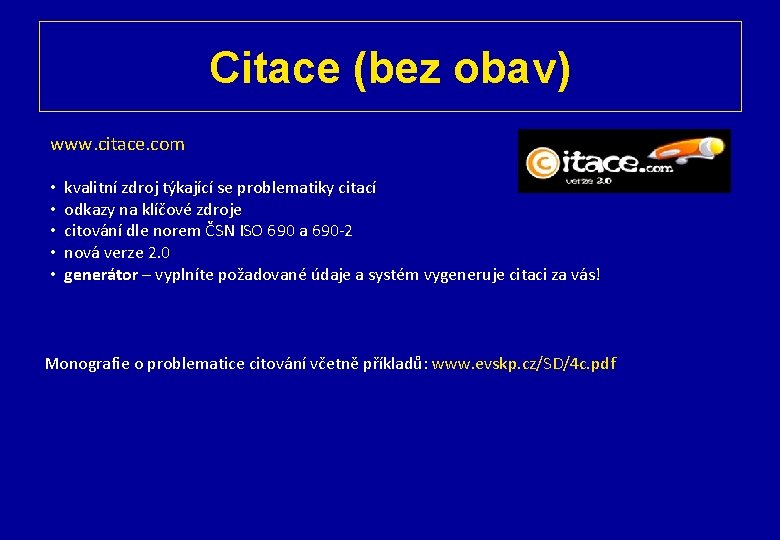 Citace (bez obav) www. citace. com • • • kvalitní zdroj týkající se problematiky