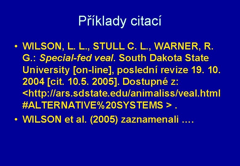 Příklady citací • WILSON, L. L. , STULL C. L. , WARNER, R. G.