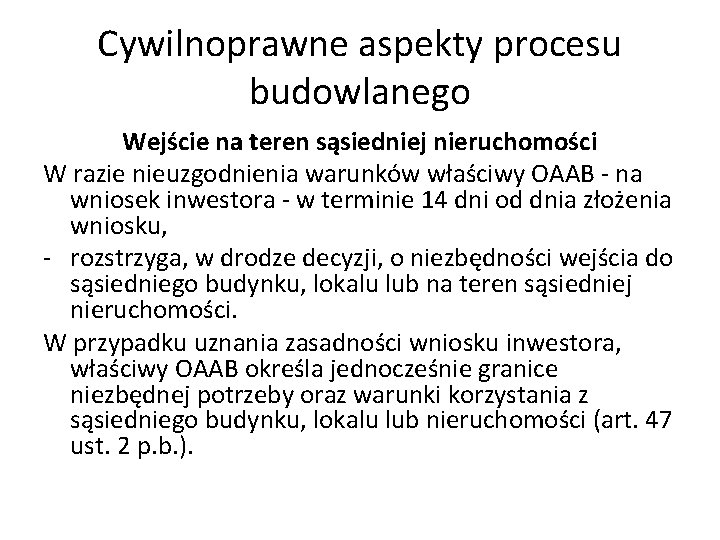 Cywilnoprawne aspekty procesu budowlanego Wejście na teren sąsiedniej nieruchomości W razie nieuzgodnienia warunków właściwy