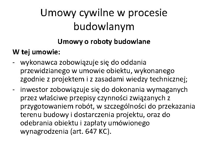 Umowy cywilne w procesie budowlanym Umowy o roboty budowlane W tej umowie: - wykonawca