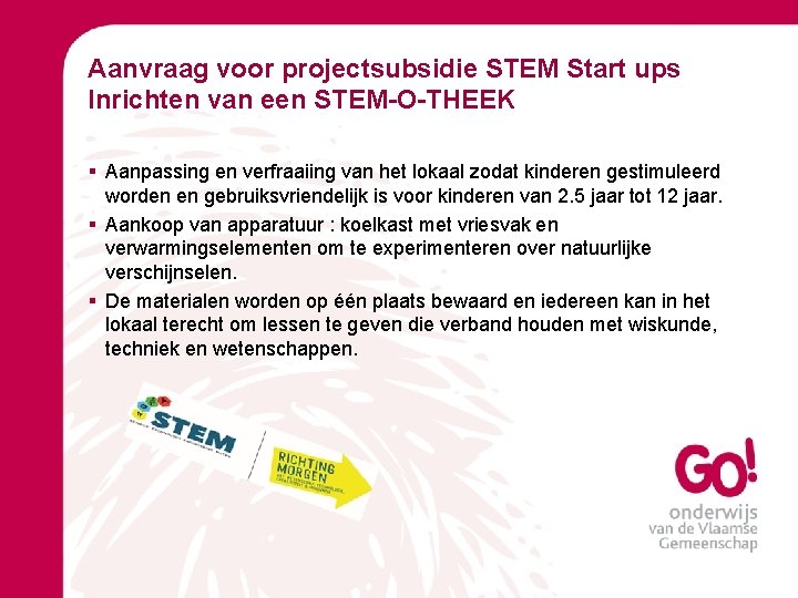 Aanvraag voor projectsubsidie STEM Start ups Inrichten van een STEM-O-THEEK § Aanpassing en verfraaiing