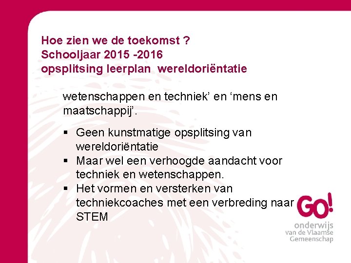 Hoe zien we de toekomst ? Schooljaar 2015 -2016 opsplitsing leerplan wereldoriëntatie wetenschappen en