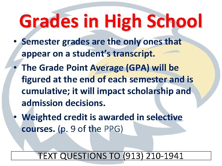 Grades in High School • Semester grades are the only ones that appear on