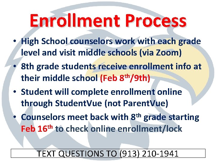 Enrollment Process • High School counselors work with each grade level and visit middle