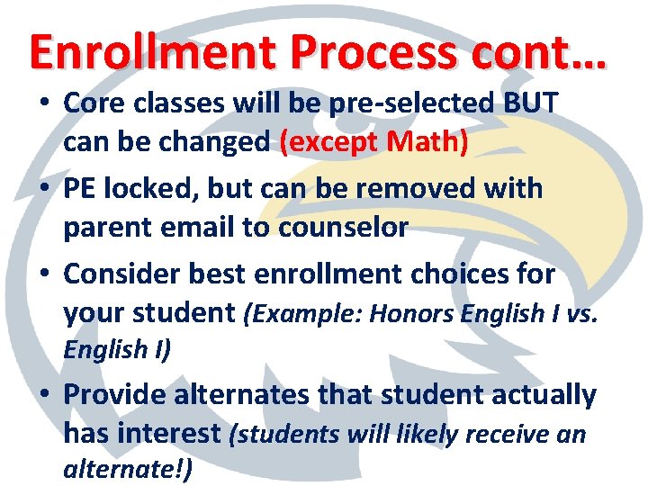 Enrollment Process cont… • Core classes will be pre-selected BUT can be changed (except