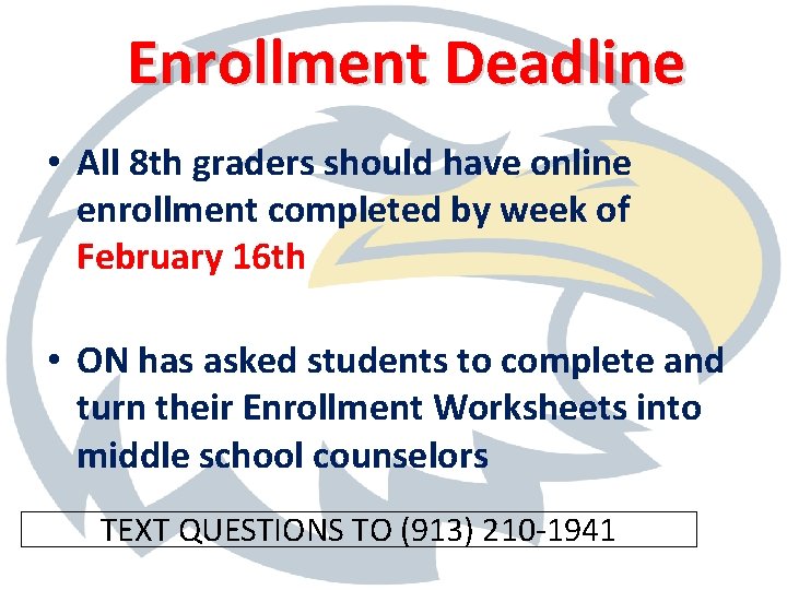 Enrollment Deadline • All 8 th graders should have online enrollment completed by week