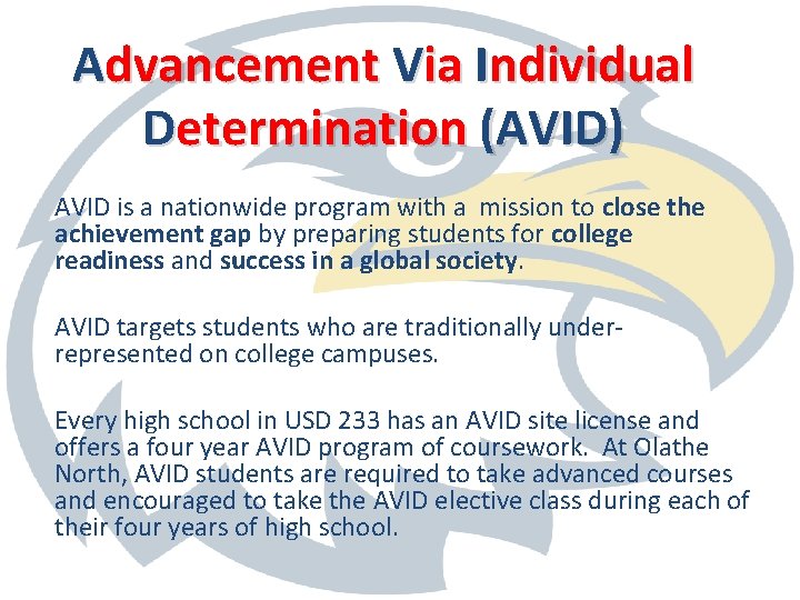 Advancement Via Individual Determination (AVID) AVID is a nationwide program with a mission to
