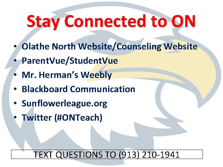 Stay Connected to ON • • • Olathe North Website/Counseling Website Parent. Vue/Student. Vue