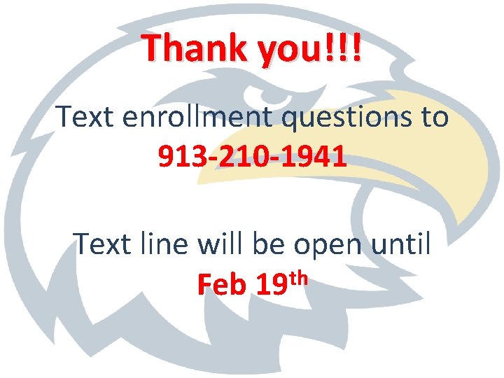 Thank you!!! Text enrollment questions to 913 -210 -1941 Text line will be open