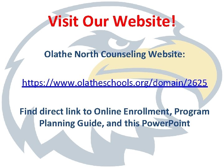 Visit Our Website! Olathe North Counseling Website: https: //www. olatheschools. org/domain/2625 Find direct link