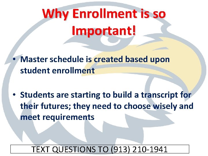 Why Enrollment is so Important! • Master schedule is created based upon student enrollment