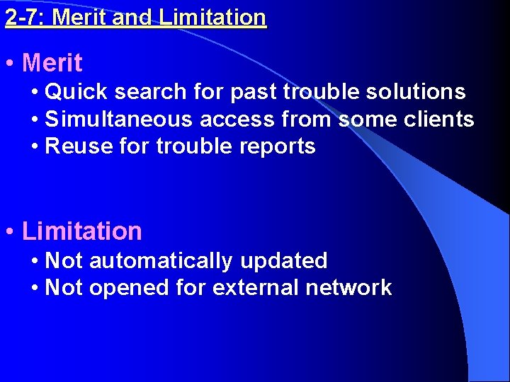 2 -7: Merit and Limitation • Merit • Quick search for past trouble solutions