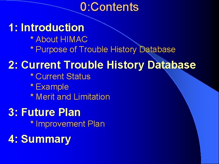 0: Contents 1: Introduction * About HIMAC * Purpose of Trouble History Database 2: