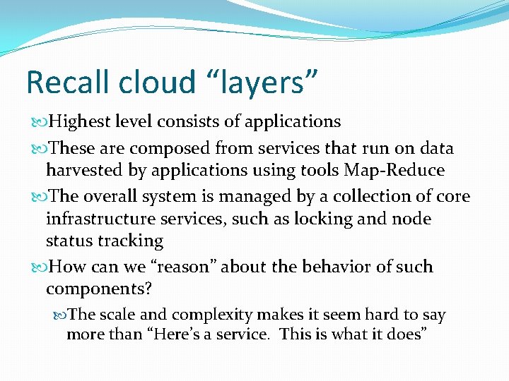 Recall cloud “layers” Highest level consists of applications These are composed from services that