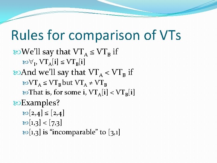 Rules for comparison of VTs We’ll say that VTA ≤ VTB if I, VTA[i]