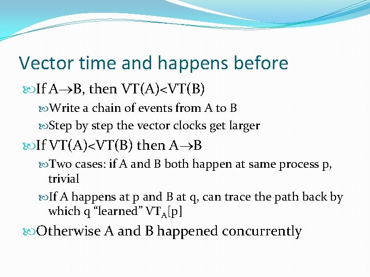 Vector time and happens before If A B, then VT(A)<VT(B) Write a chain of