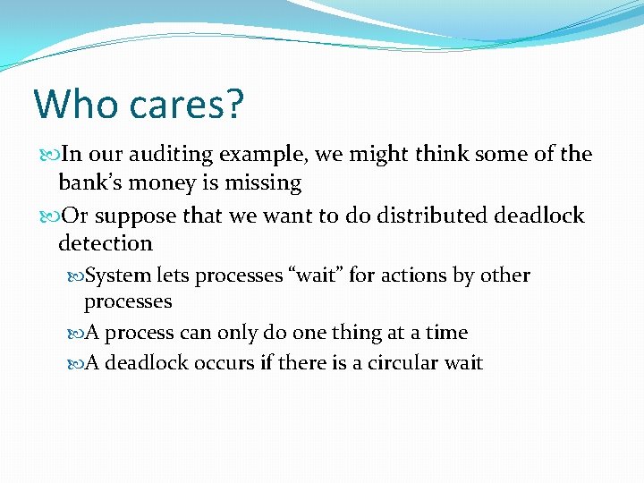 Who cares? In our auditing example, we might think some of the bank’s money