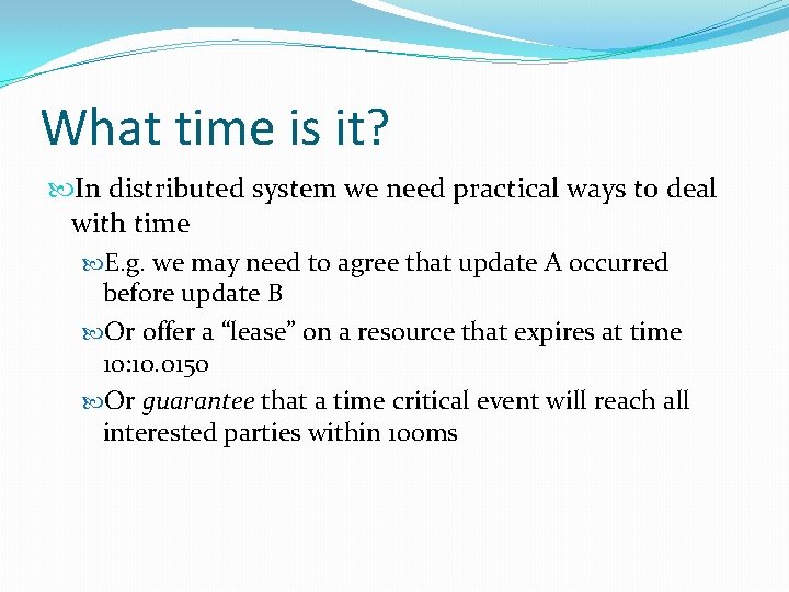 What time is it? In distributed system we need practical ways to deal with