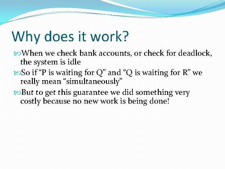 Why does it work? When we check bank accounts, or check for deadlock, the