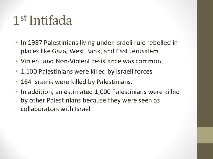 1 st Intifada • In 1987 Palestinians living under Israeli rule rebelled in places