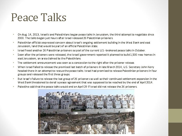 Peace Talks • • On Aug. 14, 2013, Israelis and Palestinians began peace talks