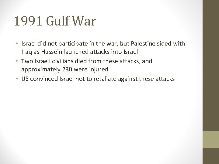 1991 Gulf War • Israel did not participate in the war, but Palestine sided