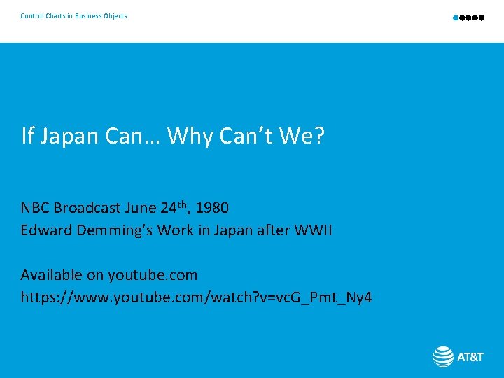 Control Charts in Business Objects If Japan Can… Why Can’t We? NBC Broadcast June