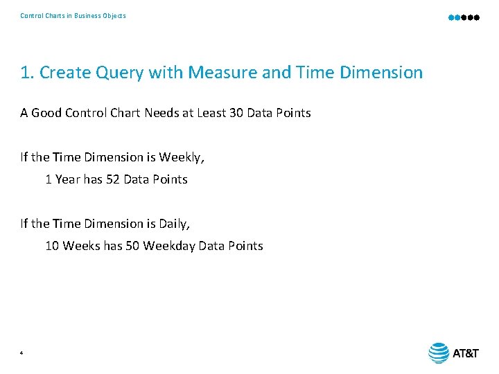 Control Charts in Business Objects 1. Create Query with Measure and Time Dimension A