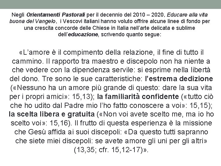 Negli Orientamenti Pastorali per il decennio del 2010 – 2020, Educare alla vita buona