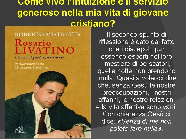 Come vivo l’intuizione e il servizio generoso nella mia vita di giovane cristiano? Il