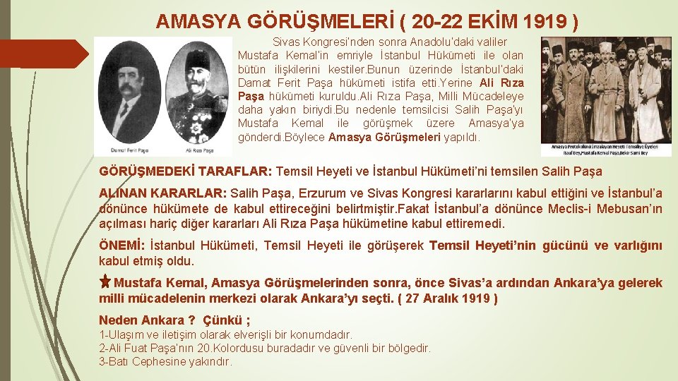 AMASYA GÖRÜŞMELERİ ( 20 -22 EKİM 1919 ) Sivas Kongresi’nden sonra Anadolu’daki valiler Mustafa