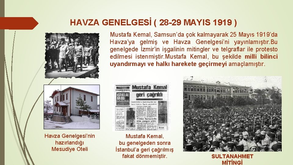 HAVZA GENELGESİ ( 28 -29 MAYIS 1919 ) Mustafa Kemal, Samsun’da çok kalmayarak 25