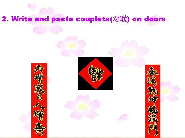 2. Write and paste couplets(对联) on doors 