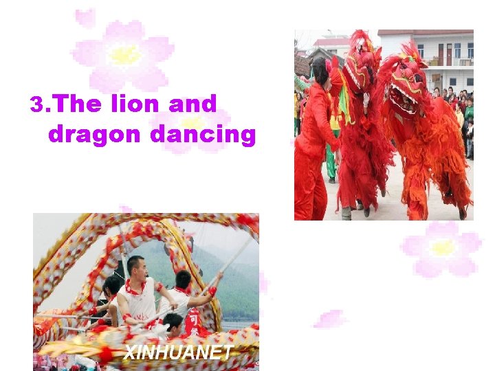 3. The lion and dragon dancing 