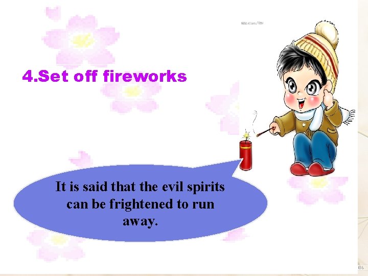 4. Set off fireworks It is said that the evil spirits can be frightened