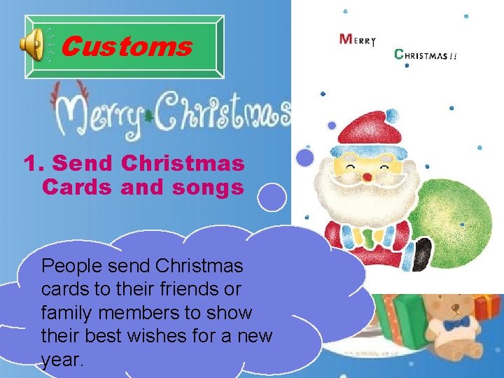 Customs 1. Send Christmas Cards and songs People send Christmas cards to their friends