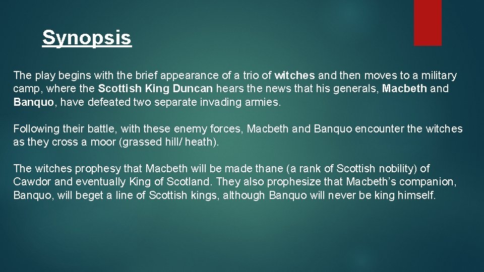 Synopsis The play begins with the brief appearance of a trio of witches and