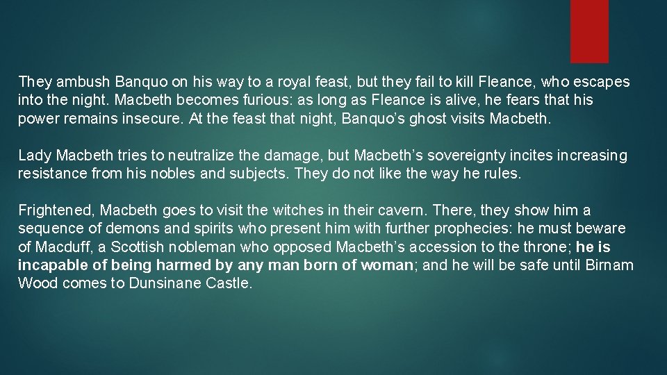 They ambush Banquo on his way to a royal feast, but they fail to