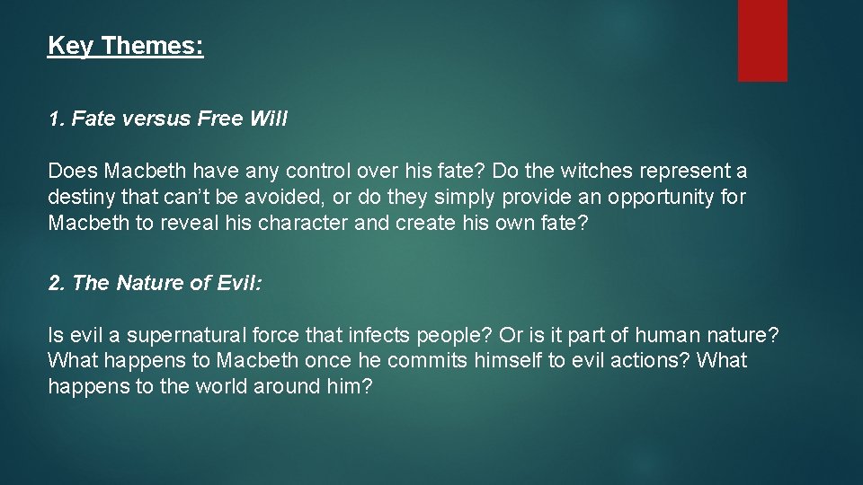 Key Themes: 1. Fate versus Free Will Does Macbeth have any control over his