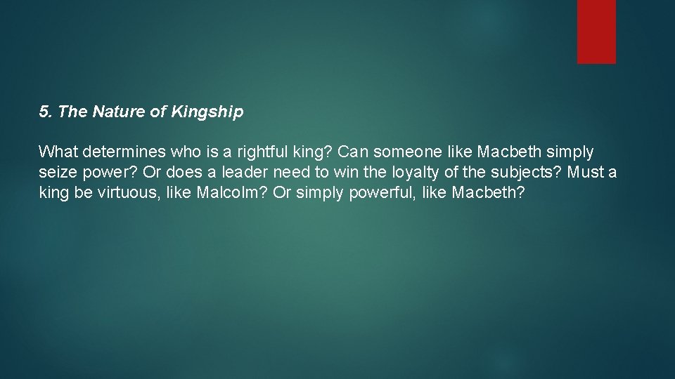 5. The Nature of Kingship What determines who is a rightful king? Can someone